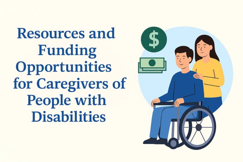 Resources and Funding Opportunities for Caregivers of People with Disabilities
